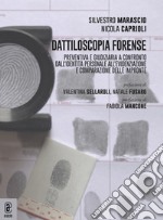 Dattiloscopia forense. Preventiva e giudiziaria a confronto. Dall'identità personale all'evidenziazione e comparazione delle impronte libro