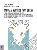 Taruma, the waters that speak. A legal design and visual law project co-created by law students and the Chiquitano people: the pollution of the Taruma River and the consequences on the Chiquitano people libro