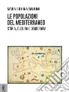 Le popolazioni del Mediterraneo. Storia, cultura e demografia libro