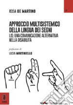 L'approccio multisistemico della lingua dei segni. LIS: una comunicazione alternativa nella disabilità libro