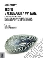 Design e artigianalità avanzata. Il progetto Crafting Europe. Percorsi esplorativi di co-design tra designer e artigiani supportati dalle tecnologie digitali