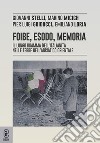 Foibe, esodo, memoria. Il lungo dramma dell'italianità nelle terre dell'adriatico orientale libro