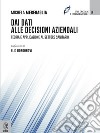 Dai dati alle decisioni aziendali. Teoria ed applicazione al settore sanitario libro