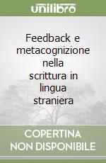 Feedback e metacognizione nella scrittura in lingua straniera libro