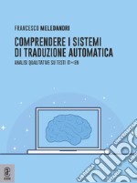 Comprendere i sistemi di traduzione automatica. Analisi qualitative su testi it-en libro