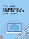 Comprendere i sistemi di traduzione automatica. Analisi qualitative su testi it-en libro di Meledandri Francesco