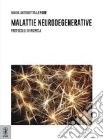 Malattie neurodegenerative. Protocolli di ricerca libro