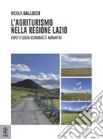 L'agriturismo nella regione Lazio. Aspetti socio-economici e normativi libro