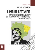 Lamento Sertanejo. New citizens, messianic leaderships and the new centrality of the northeast in Brazilian politics