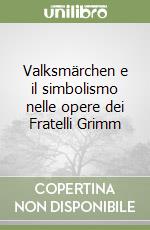 Valksmärchen e il simbolismo nelle opere dei Fratelli Grimm libro