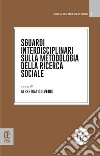 Sguardi interdisciplinari sulla metodologia della ricerca sociale libro di Oliverio A. (cur.)