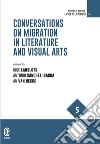 Conversations on migration in literature and visual arts libro