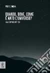 Quando, dove, come è nato l'universo? Una semplice ipotesi libro