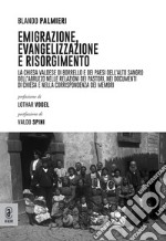 Emigrazione, evangelizzazione e risorgimento. La Chiesa valdese di Borrello e dei paesi dell'Alto Sangro dell'Abruzzo libro