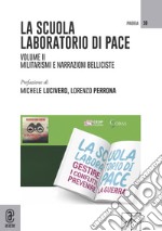 La scuola laboratorio di pace. Vol. 2: Militarismi e narrazioni belliciste libro