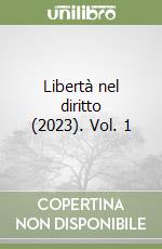 Libertà nel diritto (2023). Vol. 1