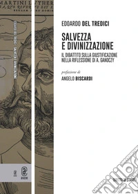 Salvezza e divinizzazione. Il dibattito sulla giustificazione nella riflessione di A. Ganoczy libro