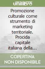 Promozione culturale come strumento di marketing territoriale. Procida capitale italiana della cultura 2022