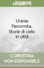 Urania Panormita. Storie di cielo in città libro