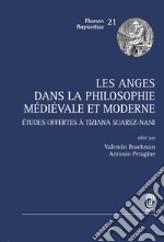 Les anges dans la philosophie médiévale et moderne. Études offertes à Tiziana Suarez-Nani
