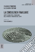 La consulenza familiare. Aspetti teorici per il primo anno nella proposta formativa del CISPeF