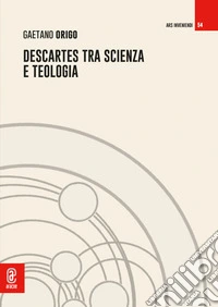 Descartes tra scienza e teologia