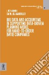 Big data and accounting in supporting data-driven planning model for make-to-order (mto) companies libro di Ianni Luca