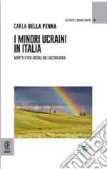 I minori ucraini in Italia. Aspetti etico-sociali dell'accoglienza