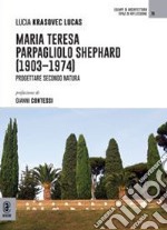 Maria Teresa Parpagliolo Shephard (1903-1974). Progettare secondo natura libro