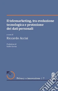Il telemarketing, tra evoluzione tecnologica e protezione dei dati personali libro