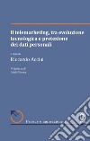 Il telemarketing, tra evoluzione tecnologica e protezione dei dati personali libro