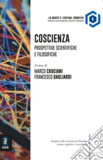 Coscienza. Prospettive scientifiche e filosofiche Cruciani M