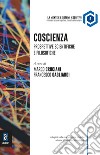 Coscienza. Prospettive scientifiche e filosofiche libro