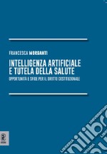 Intelligenza artificiale e tutela della salute. Opportunità e sfide per il diritto costituzionale libro