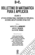 Bollettino di matematica pura e applicata. Vol. 11: Atti dell'International Conference on Topological Algebras and Their Applications (ICTAA) 2022 libro