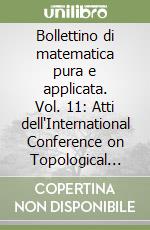 Bollettino di matematica pura e applicata. Vol. 11: Atti dell'International Conference on Topological Algebras and Their Applications (ICTAA) 2022 libro