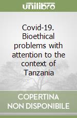 Covid-19. Bioethical problems with attention to the context of Tanzania libro