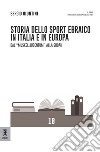 Storia dello sport ebraico in Italia e in Europa. Dal «Muskelijudentum» alla Shoah libro