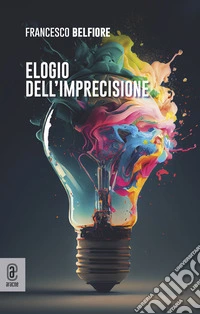 Elogio dell'imprecisione libro