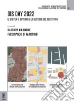 GIS Day 2022. Il GIS per il governo e la gestione del territorio libro