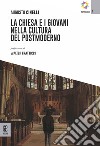 La chiesa e i giovani nella cultura del postmoderno libro