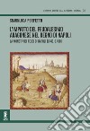 L'impatto del feudalesimo aragonese nel Regno di Napoli. La moneta nei feudi di Napoli (1441-1498) libro di Perfetto Simonluca