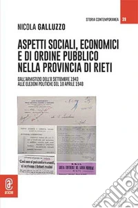 Aspetti sociali, economici e di ordine pubblico nella provincia di Rieti. Dall'Armistizio dell'8 settembre 1943 alle elezioni politiche del 18 aprile 1948 libro