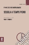 Scuola a tempo pieno libro di Gherardi V. (cur.)