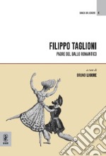 Filippo Taglioni. Padre del ballo romantico libro