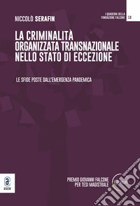 La criminalità organizzata transnazionale nello stato di eccezione. Le sfide poste dall'emergenza pandemica libro