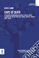 Ships of death. Il traffico internazionale di rifiuti tossico-nocivi e radioattivi italiani diretto in Libano, Nigeria e Somalia (1987-1992) libro