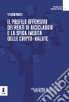 Il profilo offensivo dei reati di riciclaggio e la sfida inedita delle cripto-valute libro