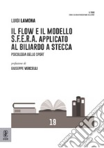 Il flow e il modello S.F.E.R.A. applicato al biliardo a stecca. Psicologia dello sport libro