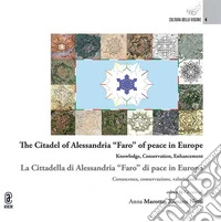 The Citadel of Alessandria «Faro» of peace in Europe. Knowledge, conservation, enhancement-La Cittadella di Alessandria «Faro» di pace in Europa. Conoscenza, conservazione, valorizzazione. Ediz. bilingue libro